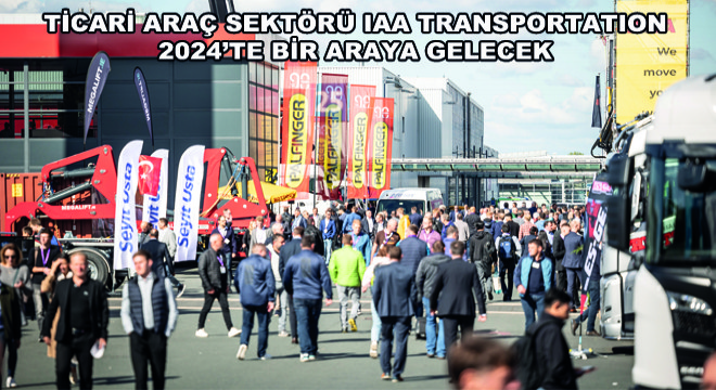 Ticari Araç Sektörü IAA TRANSPORTATION 2024’te Bir Araya Gelecek
