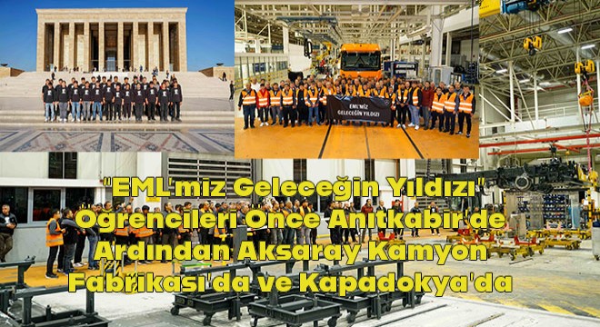 EML’miz Geleceğin Yıldızı Öğrencileri Önce Anıtkabir’de Ardından Aksaray Kamyon Fabrikası’da ve Kapadokya da