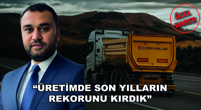  Üretimde Son Yılların Rekorunu Kırdık 