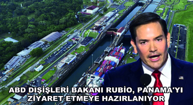 ABD Dışişleri Bakanı Rubio, Panama yı Ziyaret Etmeye Hazırlanıyor