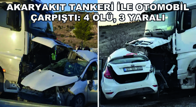 Akaryakıt Tankeri ile Otomobil Çarpıştı: 4 Ölü, 3 Yaralı