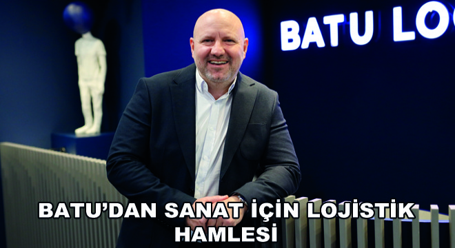 Batu’dan Sanat İçin Lojistik Hamlesi