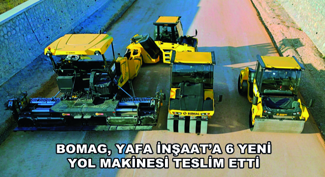 Bomag, Yafa İnşaat’a 6 Yeni Yol Makinesi Teslim Etti