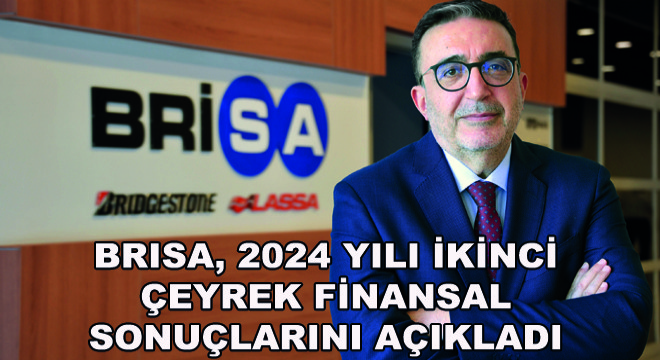 Brisa, 2024 Yılı İkinci Çeyrek Finansal Sonuçlarını Açıkladı