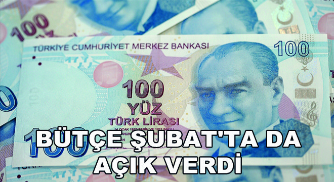 Bütçe Şubat ta da Açık Verdi