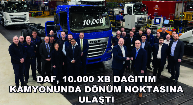 DAF, 10.000 XB Dağıtım Kamyonunda Dönüm Noktasına Ulaştı