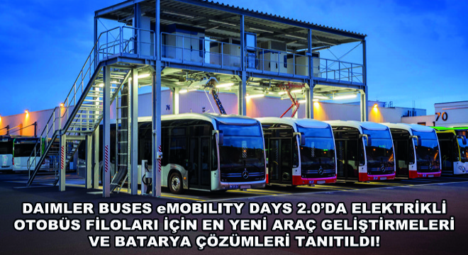 Daimler Buses eMobility Days 2.0’da Elektrikli Otobüs Filoları İçin En Yeni Araç Geliştirmeleri ve Batarya Çözümleri Tanıtıldı!