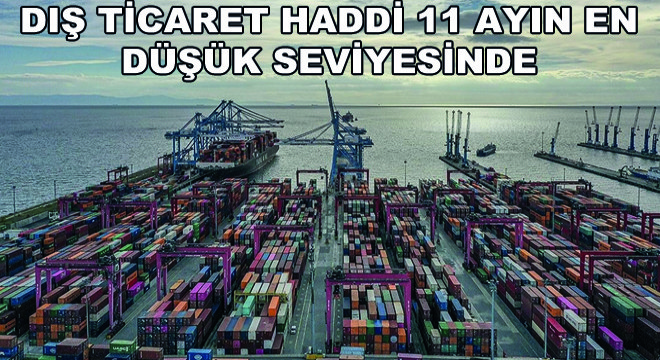 Dış Ticaret Haddi 11 Ayın En Düşük Seviyesinde