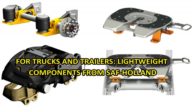 FOR TRUCKS AND TRAILERS: LIGHTWEIGHT COMPONENTS FROM SAF-HOLLAND