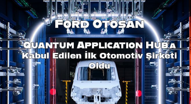 Ford Otosan, inovasyon yolunda bir ilki daha gerçekleştirdi: