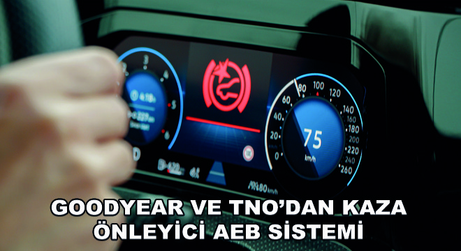 Goodyear ve TNO’dan Kaza Önleyici AEB Sistemi