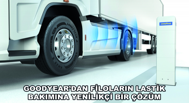 Goodyear’dan Filoların Lastik Bakımına Yenilikçi Bir Çözüm