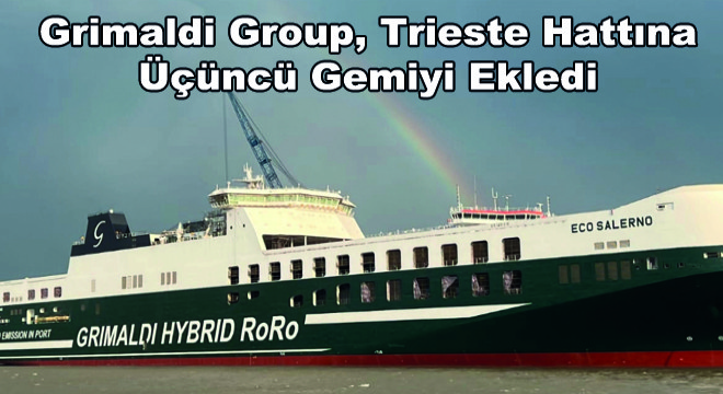 Grimaldi Group, Trieste Hattına  Üçüncü Gemiyi Ekledi