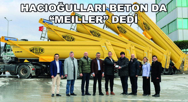 Hacıoğulları Beton da  Meiller  Dedi