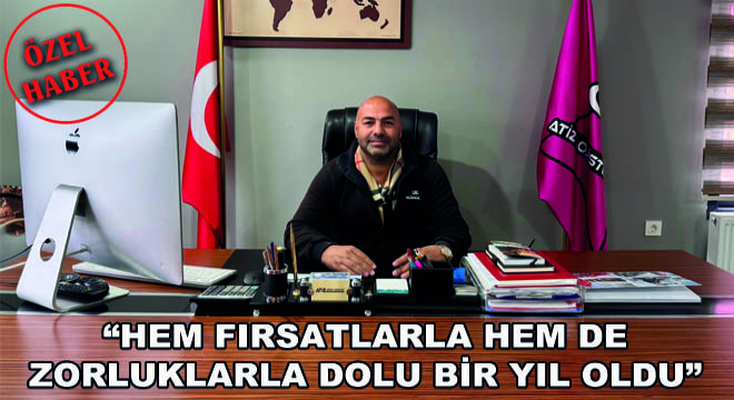 Hem Fırsatlarla Hem de Zorluklarla Dolu Bir Yıl Oldu