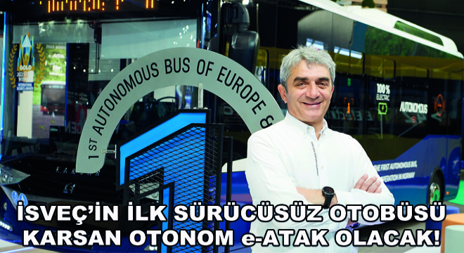 İsveç’in İlk Sürücüsüz Otobüsü Karsan Otonom e-ATAK Olacak!