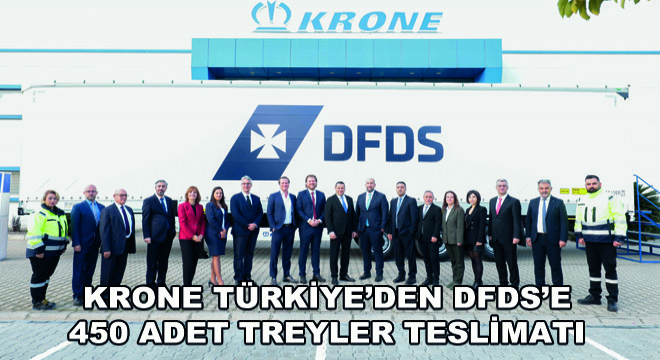 KRONE TÜRKİYE’den DFDS’e 450 Adet Treyler Teslimatı