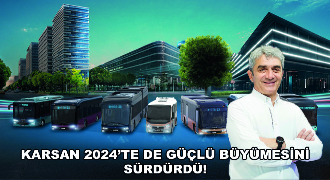 Karsan 2024’te de Güçlü Büyümesini Sürdürdü!