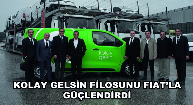 Kolay Gelsin Filosunu FIAT’LA Güçlendirdi