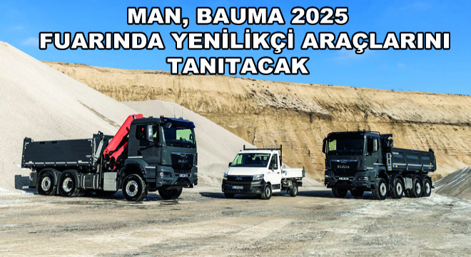 MAN, Bauma 2025 Fuarında Yenilikçi Araçlarını Tanıtacak