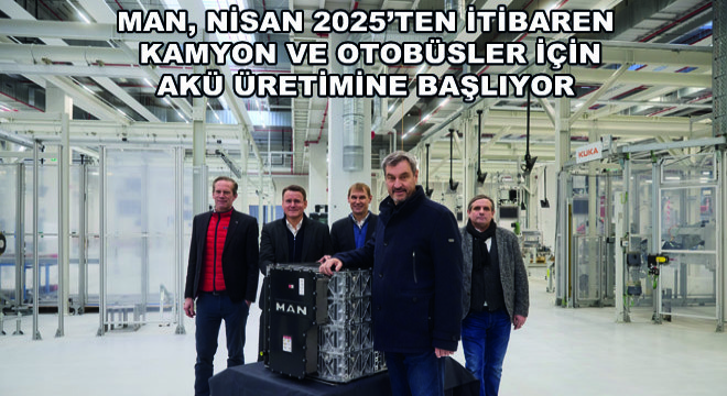 MAN, Nisan 2025’ten İtibaren Kamyon ve Otobüsler İçin Akü Üretimine Başlıyor