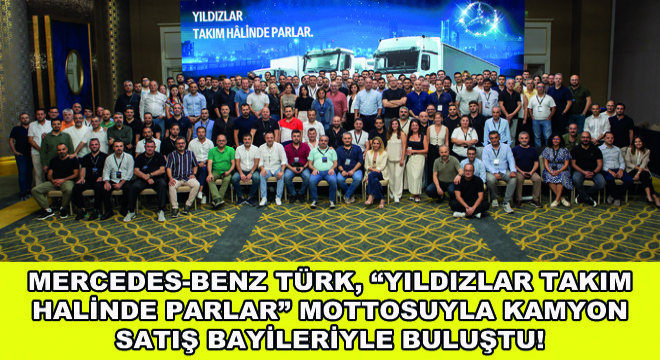 Mercedes-Benz Türk, Kamyon Satış Bayileriyle Buluştu!