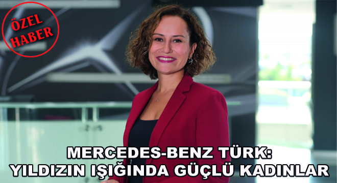 Mercedes-Benz Türk: Yıldızın Işığında Güçlü Kadınlar