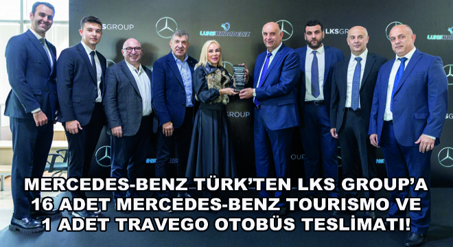 Mercedes-Benz Türk’ten LKS Group’a Otobüs Teslimatı!