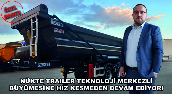 Nükte Trailer Teknoloji Merkezli Büyümesine Hız Kesmeden Devam Ediyor!