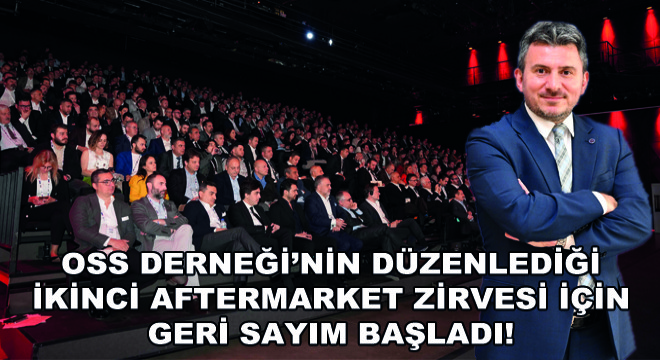 OSS Derneği’nin Düzenlediği İkinci Aftermarket Zirvesi için Geri Sayım Başladı!