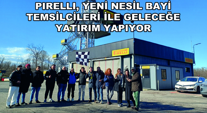 Pirelli, Yeni Nesil Bayi Temsilcileri ile Geleceğe Yatırım Yapıyor