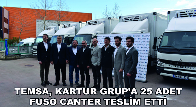 TEMSA, Kartur Grup’a 25 Adet Fuso Canter Teslim Etti