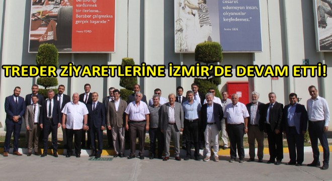 TREDER, İzmir’de Dyo Fabrikasını Ziyaret Etti