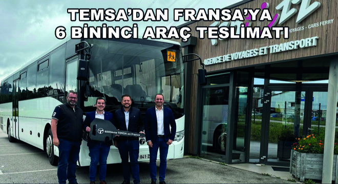 Temsa’dan Fransa’ya  6 Bininci Araç Teslimatı