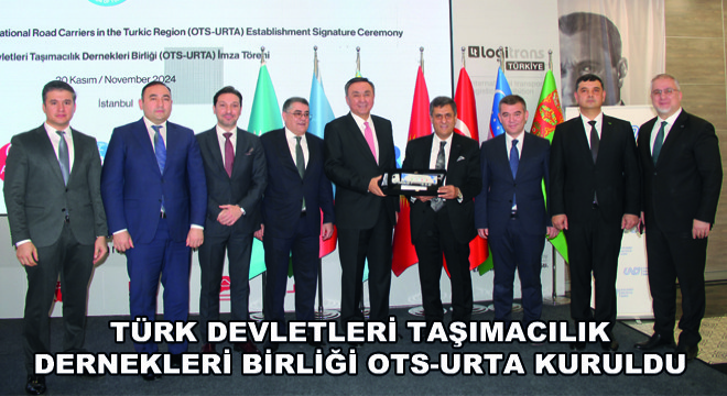 Türk Devletleri Taşımacılık Dernekleri Birliği OTS-URTA Kuruldu