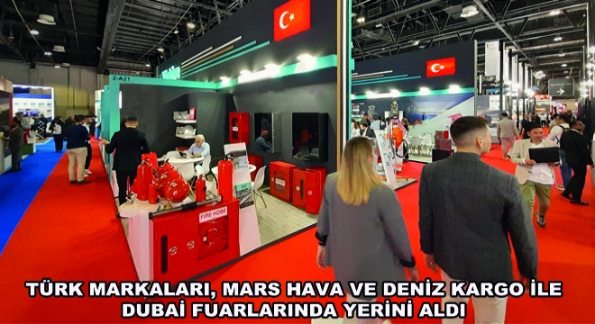 Türk Markaları, Mars Hava ve Deniz Kargo ile Dubai Fuarlarında Yerini Aldı