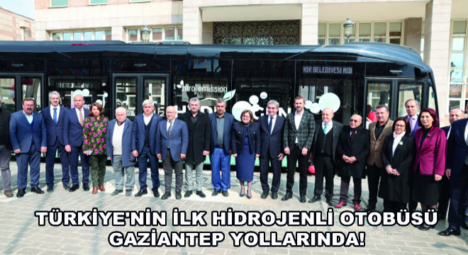 Türkiye nin İlk Hidrojenli Otobüsü Gaziantep Yollarında!