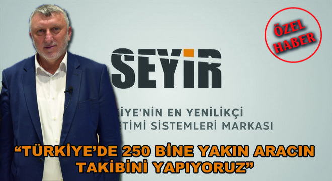  Türkiye’de 250 Bine Yakın Aracın Takibini Yapıyoruz 