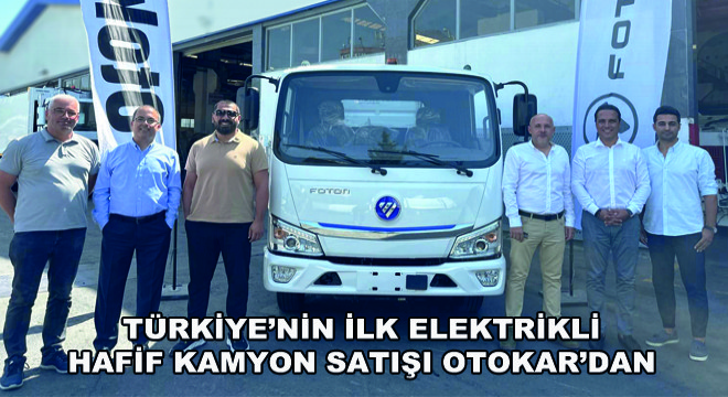 Türkiye’nin İlk Elektrikli Hafif Kamyon Satışı Otokar’dan