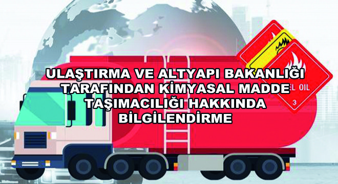 Ulaştırma ve Altyapı Bakanlığı Tarafından Kimyasal Madde Taşımacılığı Hakkında Bilgilendirme