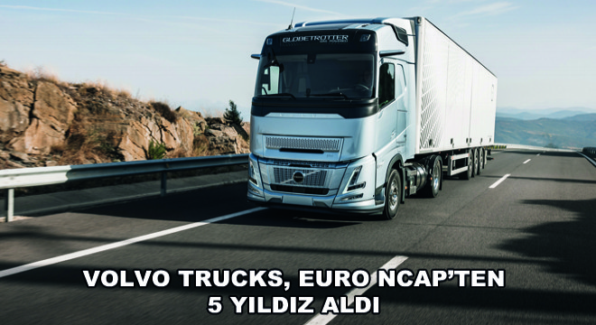 Volvo Trucks, Euro NCAP’ten 5 Yıldız Aldı