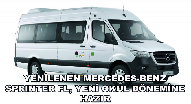 Yenilenen Mercedes-Benz Sprinter FL, Yeni Okul Dönemine Hazır