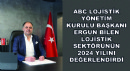 ABC Lojistik Yönetim Kurulu Başkanı Ergun Bilen Lojistik Sektörünün 2024 Yılını Değerlendirdi