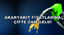 Akaryakıt Fiyatlarına Çifte Zam Geldi