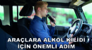 Araçlara Alkol Kilidi İçin Önemli Adım