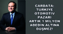 Cardata: Türkiye Otomotiv Pazarı Artık 1 Milyon Adedin Altına Düşmez!