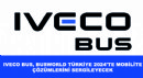 IVECO BUS, Busworld Türkiye 2024'te Mobilite Çözümlerini Sergileyecek