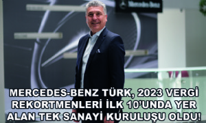 Mercedes-Benz Türk, 2023 Vergi Rekortmenleri İlk 10’unda Yer Alan Tek Sanayi Kuruluşu Oldu!