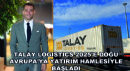 Talay Logistics 2025’e Doğu Avrupa’ya Yatırım Hamlesiyle Başladı