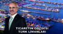 Ticaretin Gözdesi Türk Limanları